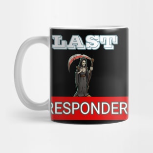 Last responder dark humor Mug